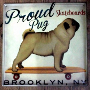 Metal Tin Sign proud pug skateboards Bar Pub Vintage Retro Poster Cafe ART    332730886354
